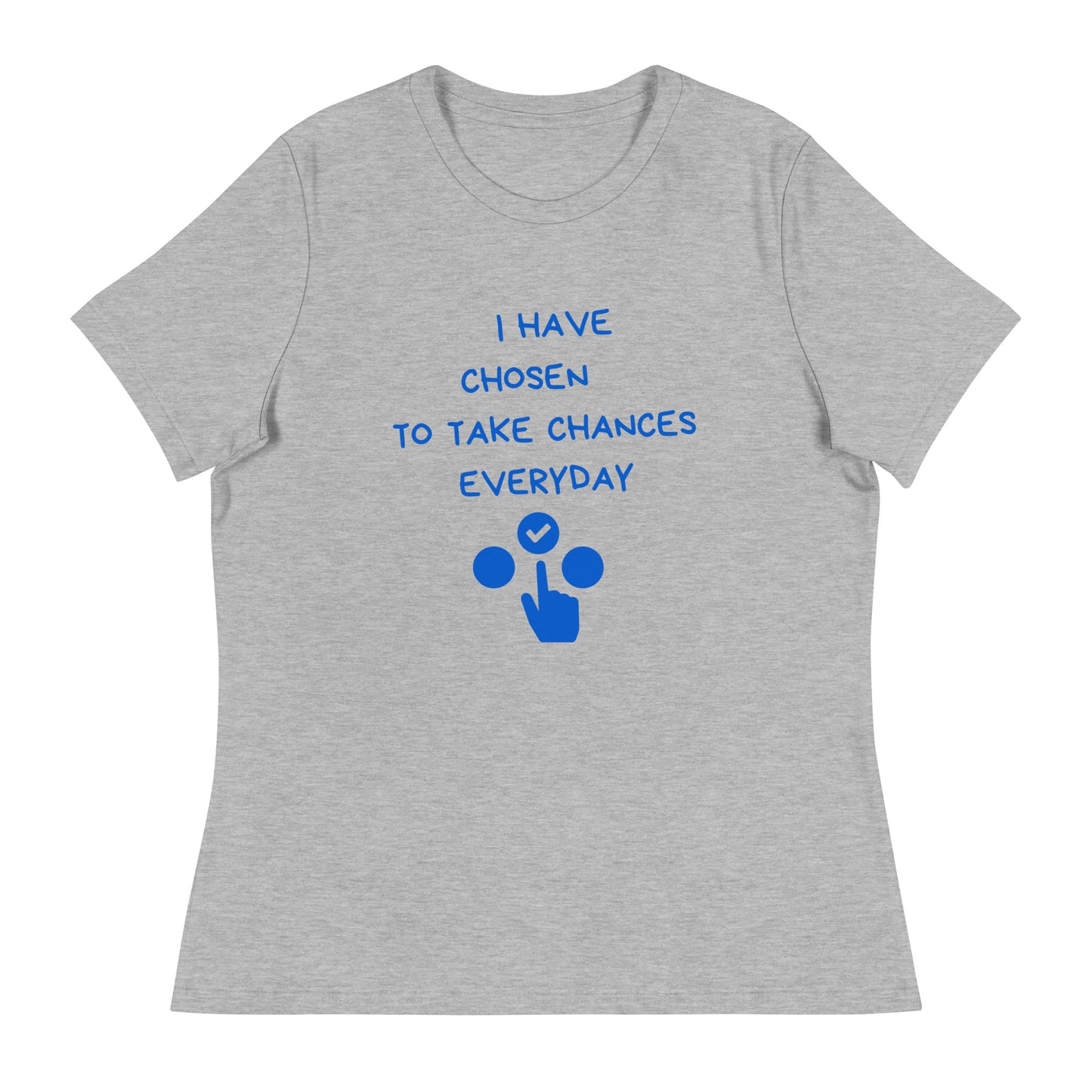 Bold Choices Women's Relaxed T-Shirt