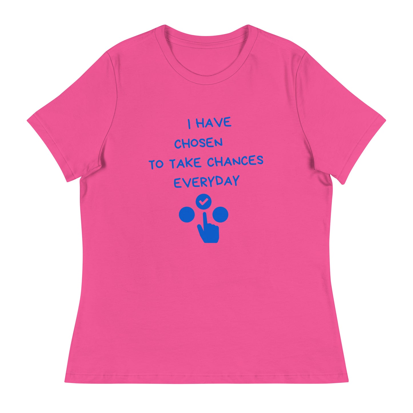 Bold Choices Women's Relaxed T-Shirt
