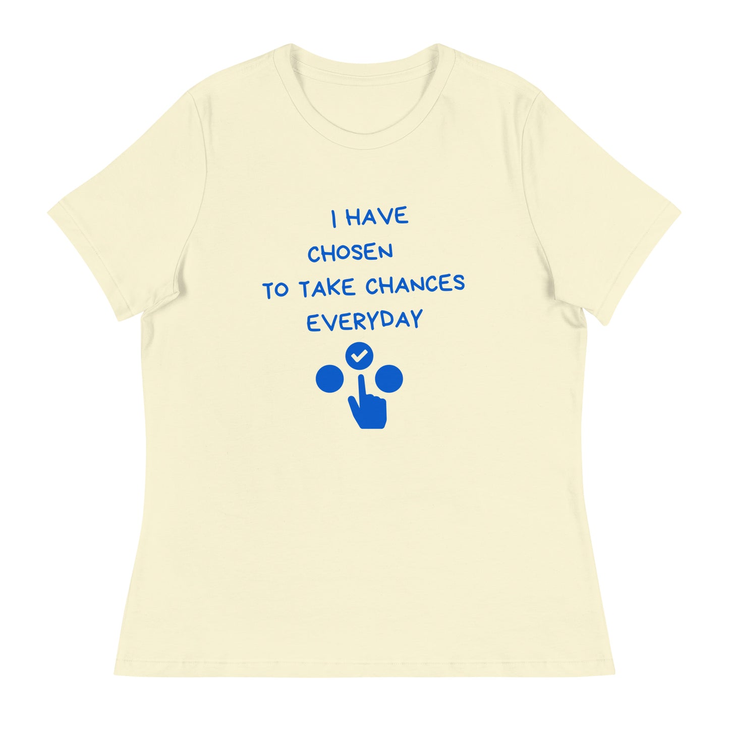 Bold Choices Women's Relaxed T-Shirt