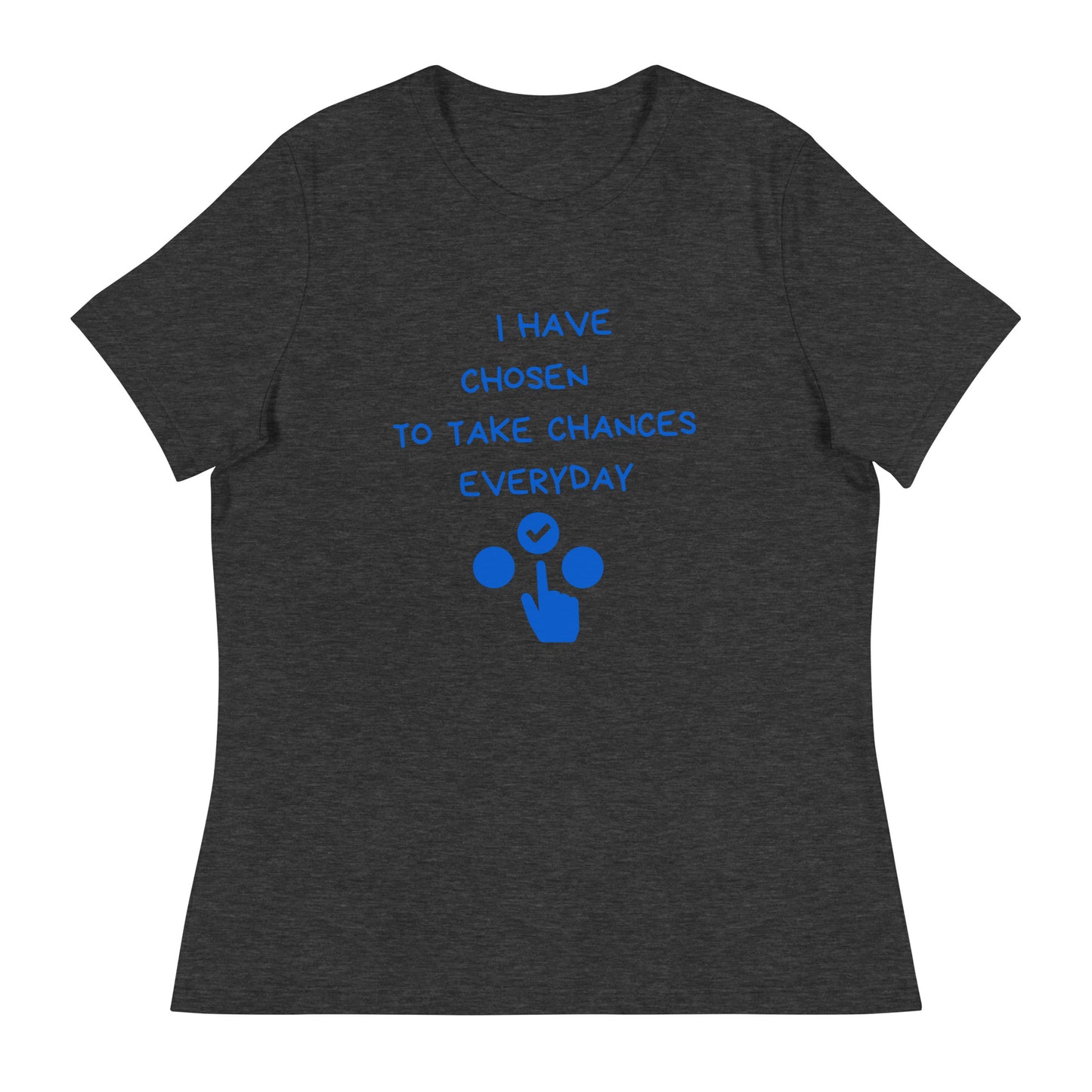 Bold Choices Women's Relaxed T-Shirt