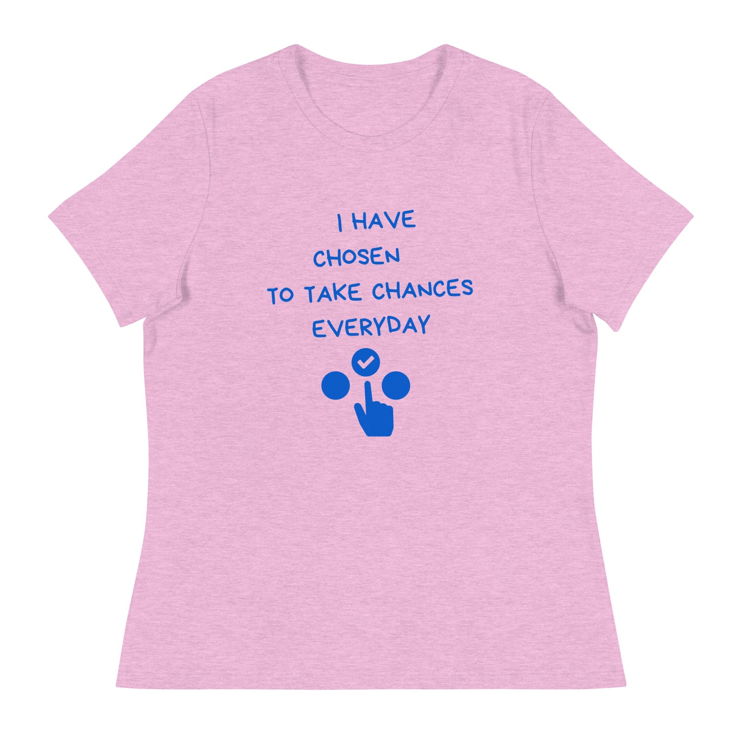 Bold Choices Women's Relaxed T-Shirt
