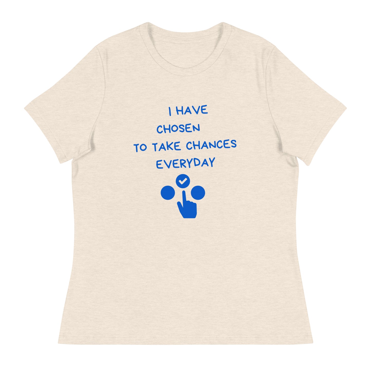 Bold Choices Women's Relaxed T-Shirt