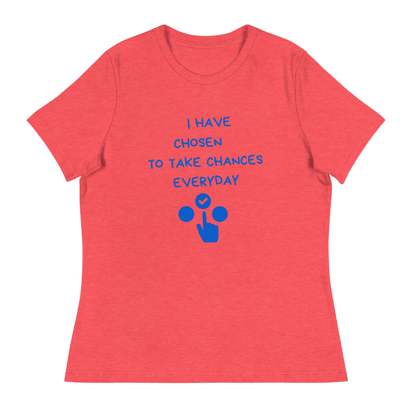 Bold Choices Women's Relaxed T-Shirt