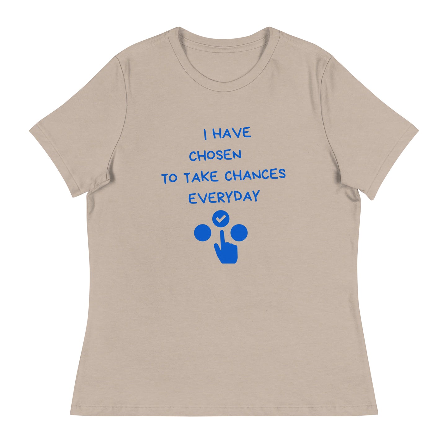 Bold Choices Women's Relaxed T-Shirt