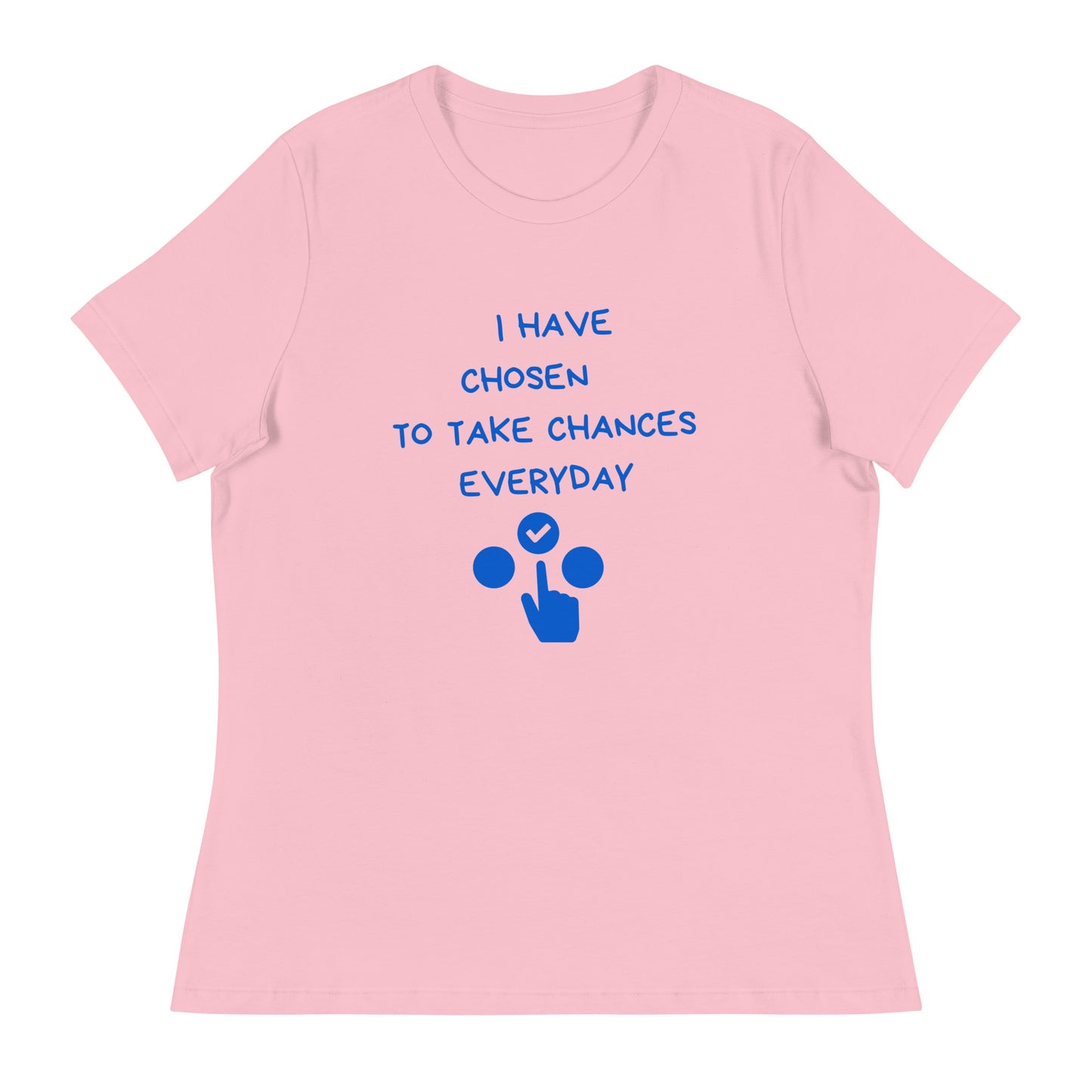 Bold Choices Women's Relaxed T-Shirt