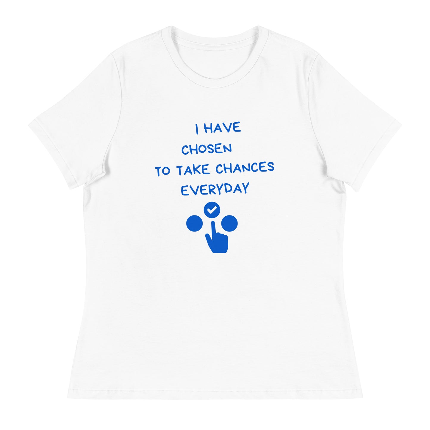 Bold Choices Women's Relaxed T-Shirt